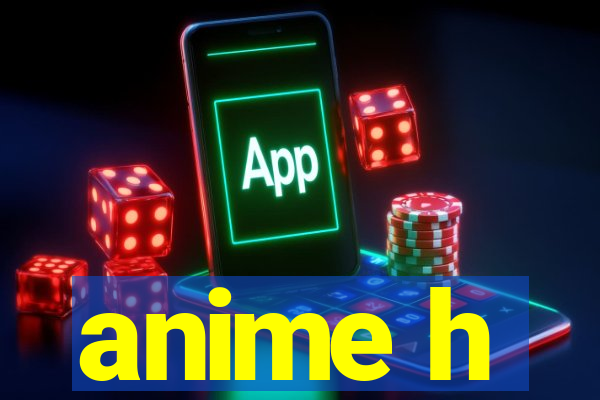 anime h